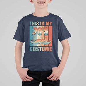 70s Styles T Shirt For Kid This Is My 70's Costume 1970s Outfit Retro Vintage Disco TS11 Navy Print Your Wear