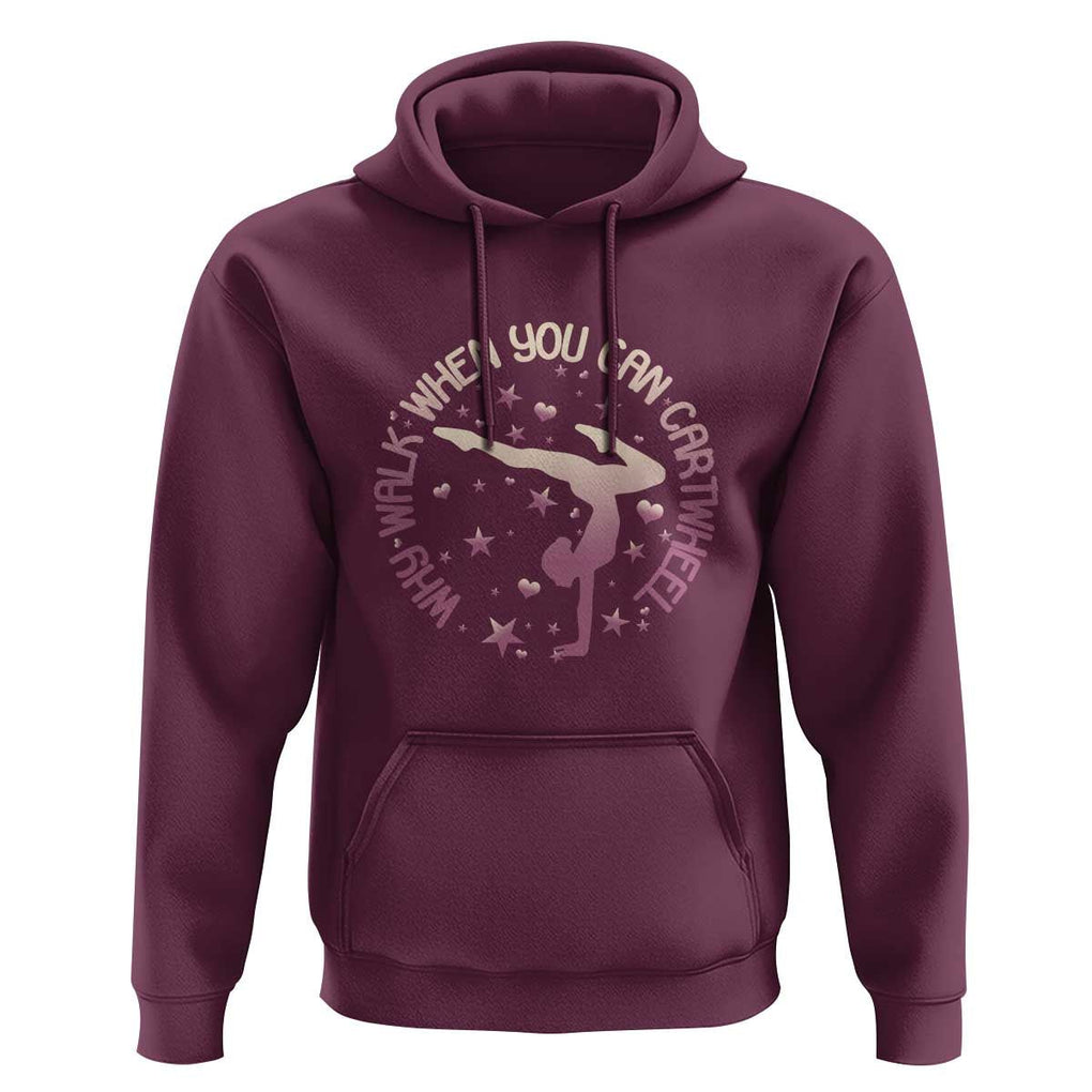 Gymnastic Hoodie Why Walk When You Can Cartwheel Gymnast TS11 Maroon Print Your Wear