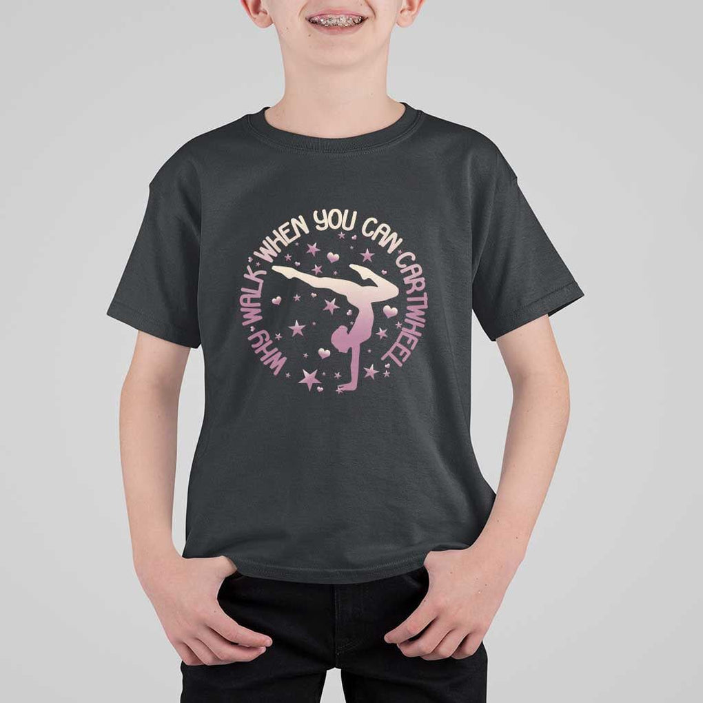 Gymnastic T Shirt For Kid Why Walk When You Can Cartwheel Gymnast TS11 Black Print Your Wear