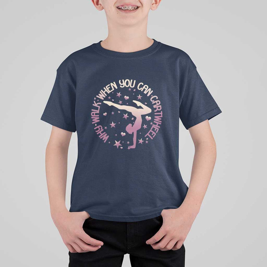 Gymnastic T Shirt For Kid Why Walk When You Can Cartwheel Gymnast TS11 Navy Print Your Wear