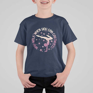 Gymnastic T Shirt For Kid Why Walk When You Can Cartwheel Gymnast TS11 Navy Print Your Wear