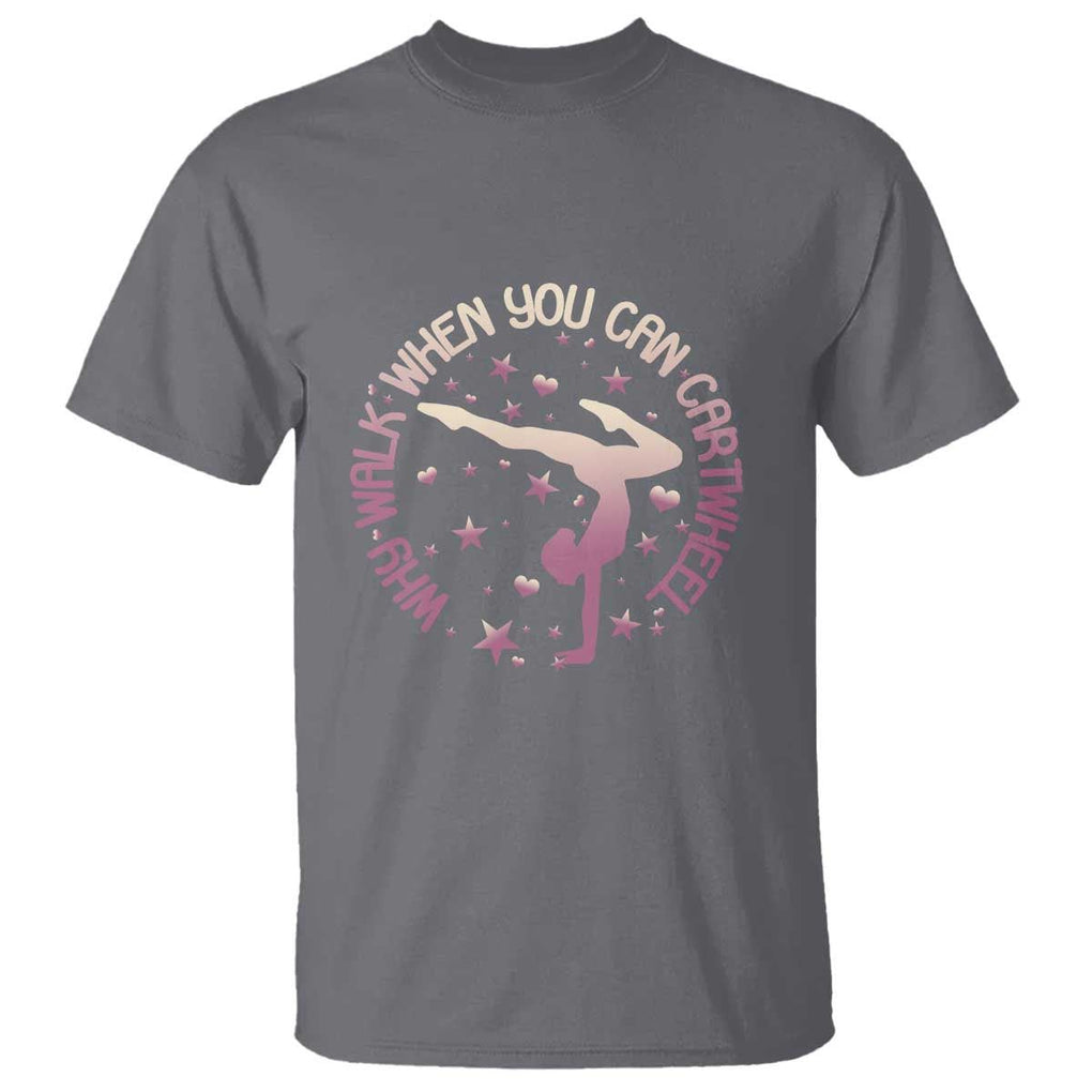 Gymnastic T Shirt Why Walk When You Can Cartwheel Gymnast TS11 Charcoal Print Your Wear