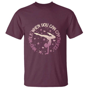 Gymnastic T Shirt Why Walk When You Can Cartwheel Gymnast TS11 Maroon Print Your Wear