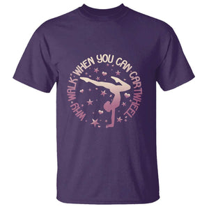 Gymnastic T Shirt Why Walk When You Can Cartwheel Gymnast TS11 Purple Print Your Wear