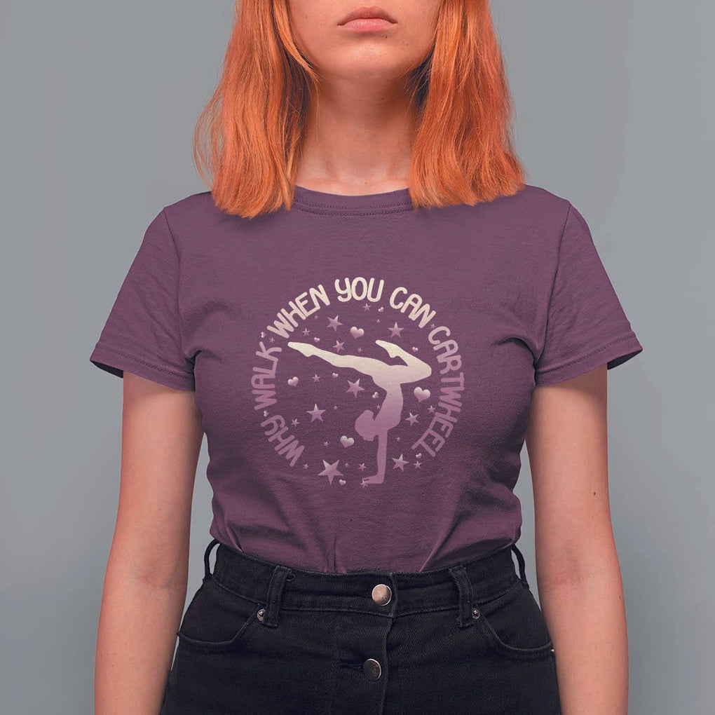 Gymnastic T Shirt For Women Why Walk When You Can Cartwheel Gymnast TS11 Maroon Print Your Wear