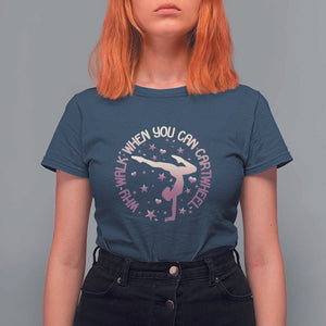 Gymnastic T Shirt For Women Why Walk When You Can Cartwheel Gymnast TS11 Navy Print Your Wear