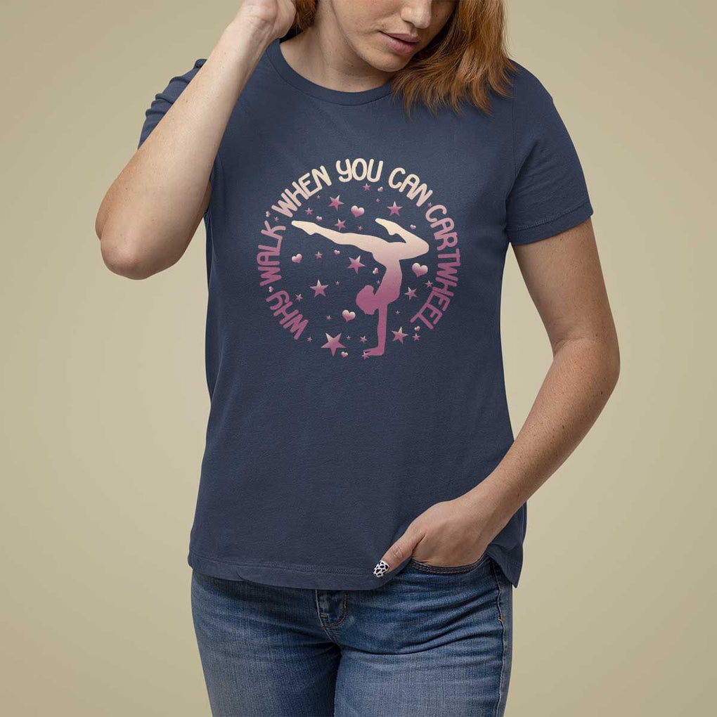 Gymnastic T Shirt For Women Why Walk When You Can Cartwheel Gymnast TS11 Navy Print Your Wear