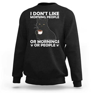 Sarcastic Cat Sweatshirt I Don't Like Morning People Mean Face With Coffee Cup TS11 Black Print Your Wear