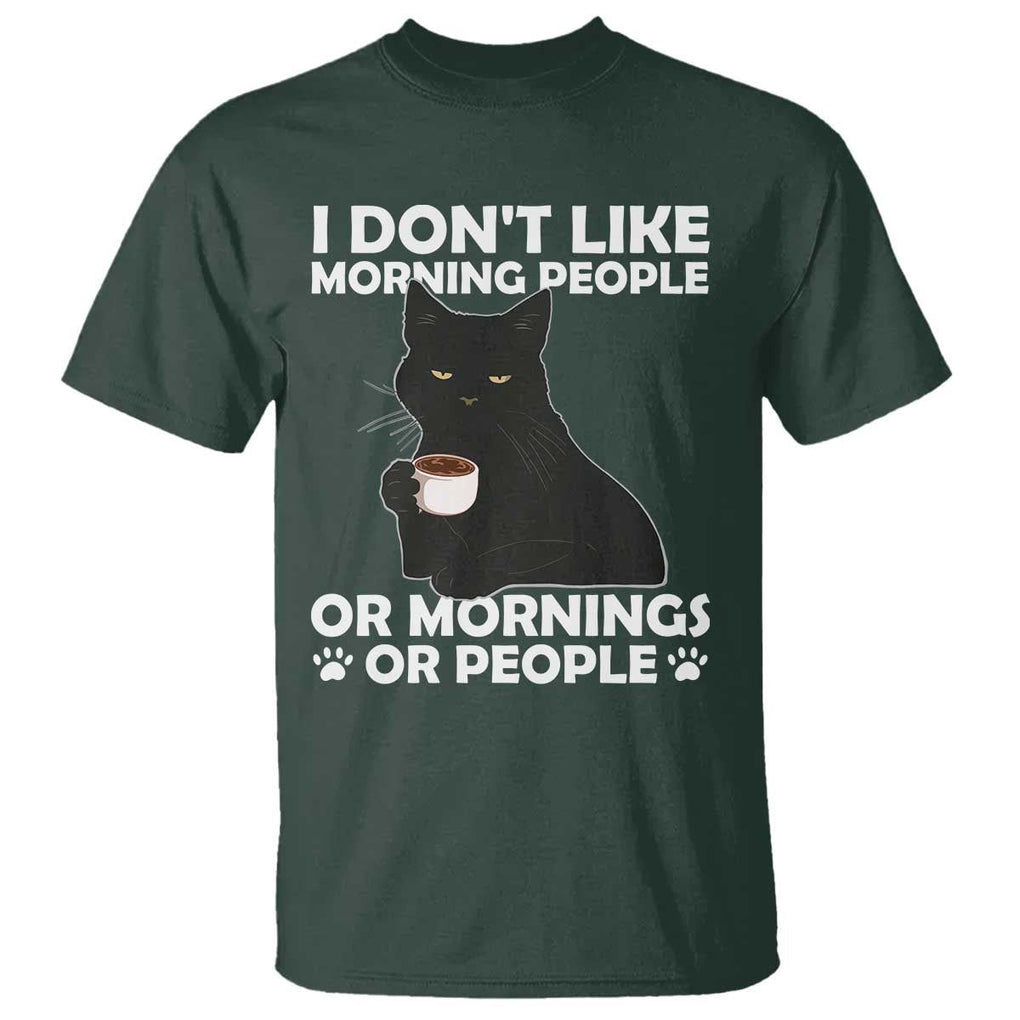 Sarcastic Cat T Shirt I Don't Like Morning People Mean Face With Coffee Cup TS11 Dark Forest Green Print Your Wear