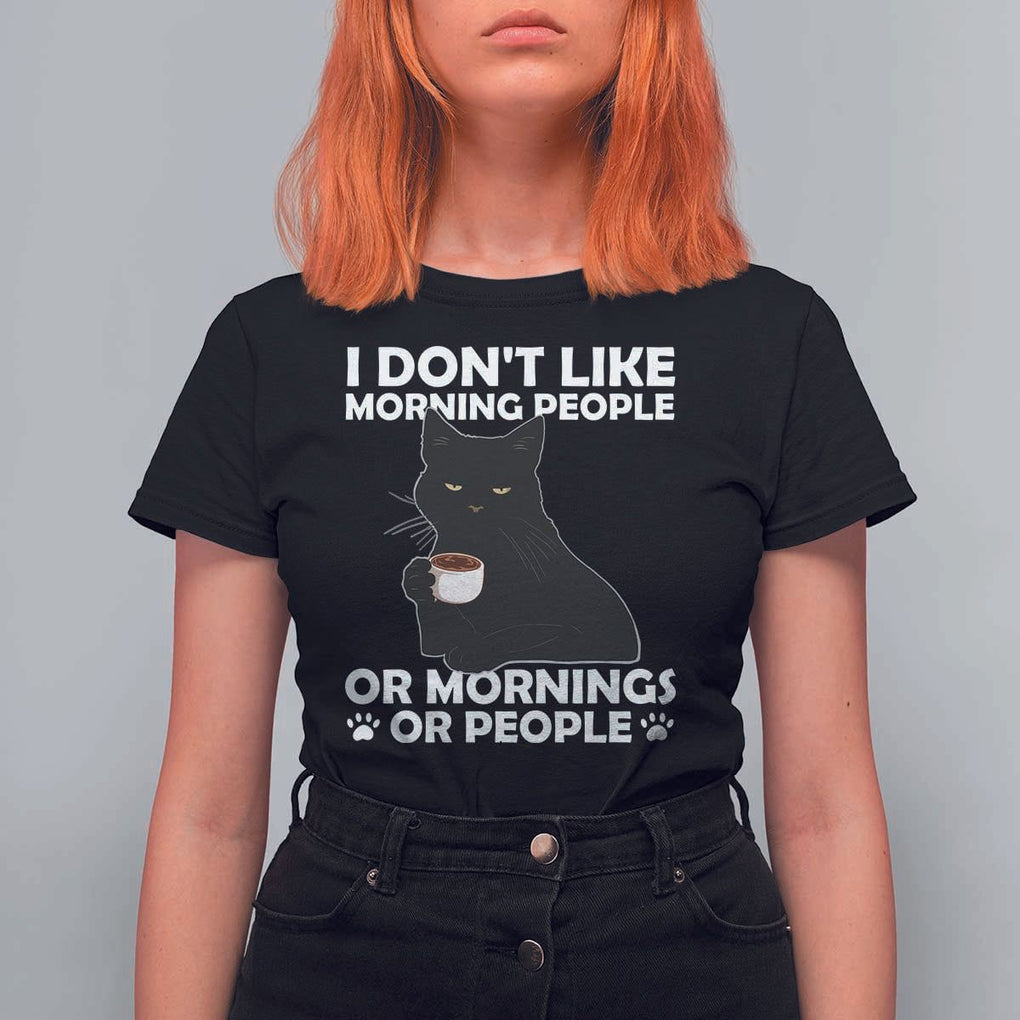 Sarcastic Cat T Shirt For Women I Don't Like Morning People Mean Face With Coffee Cup TS11 Black Print Your Wear