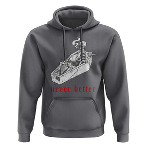 Funny Skeleton Hoodie Never Better Skull Coffin Smoke TS11 Charcoal Print Your Wear