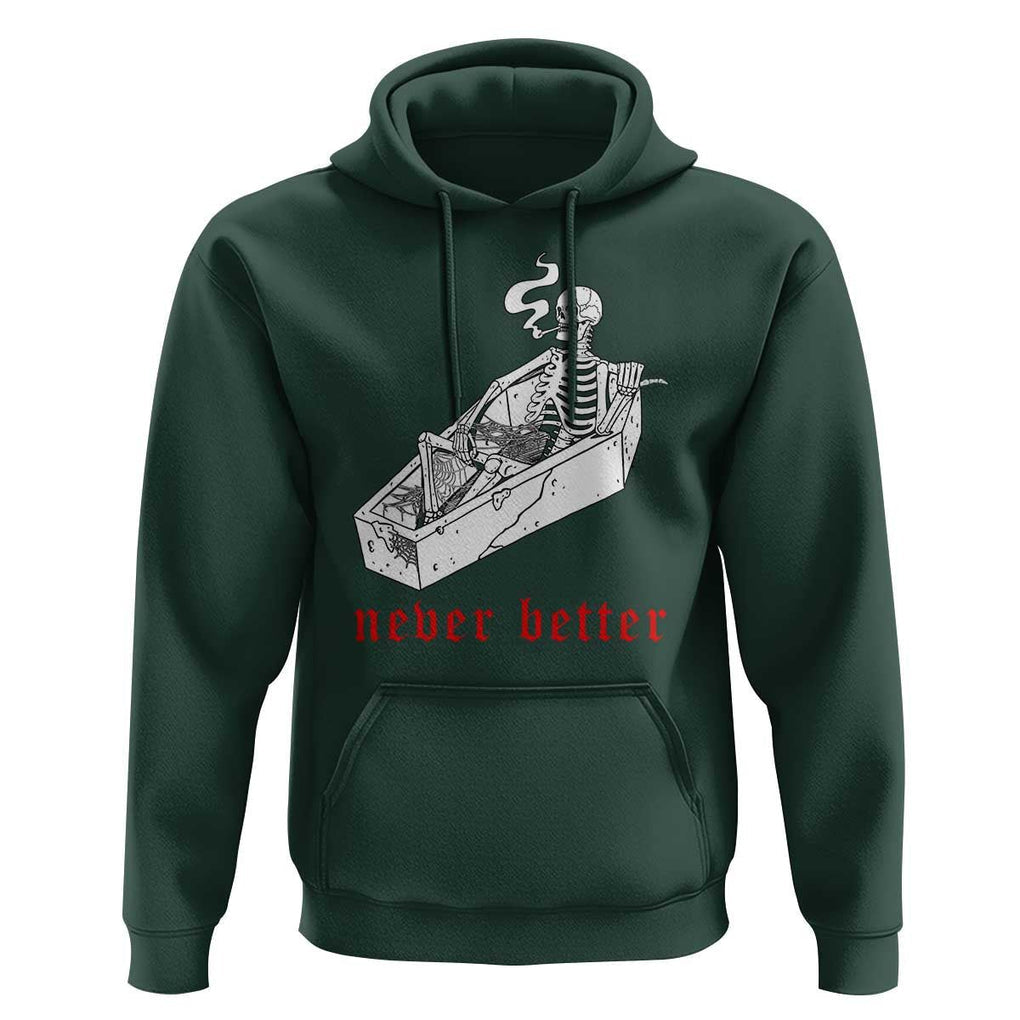 Funny Skeleton Hoodie Never Better Skull Coffin Smoke TS11 Dark Forest Green Print Your Wear