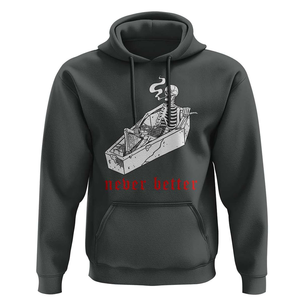 Funny Skeleton Hoodie Never Better Skull Coffin Smoke TS11 Dark Heather Print Your Wear