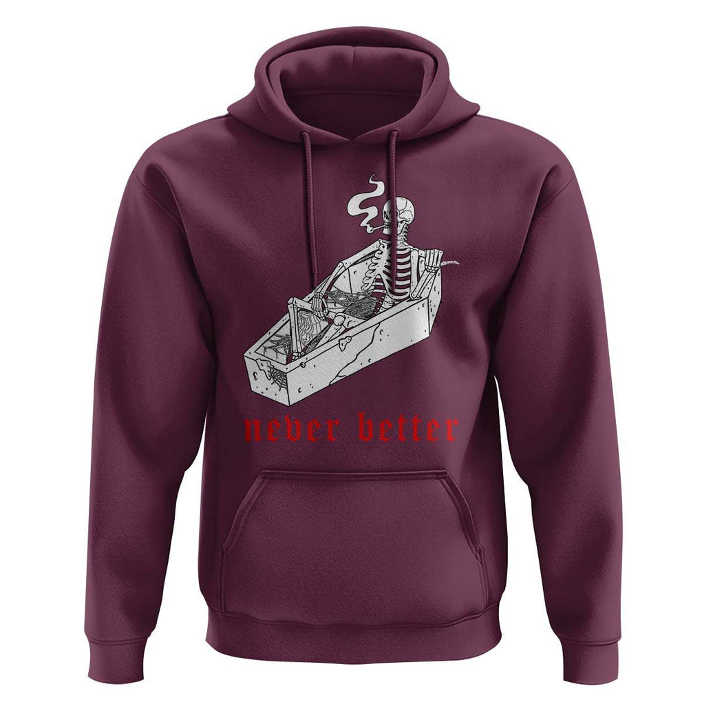 Funny Skeleton Hoodie Never Better Skull Coffin Smoke TS11 Maroon Print Your Wear