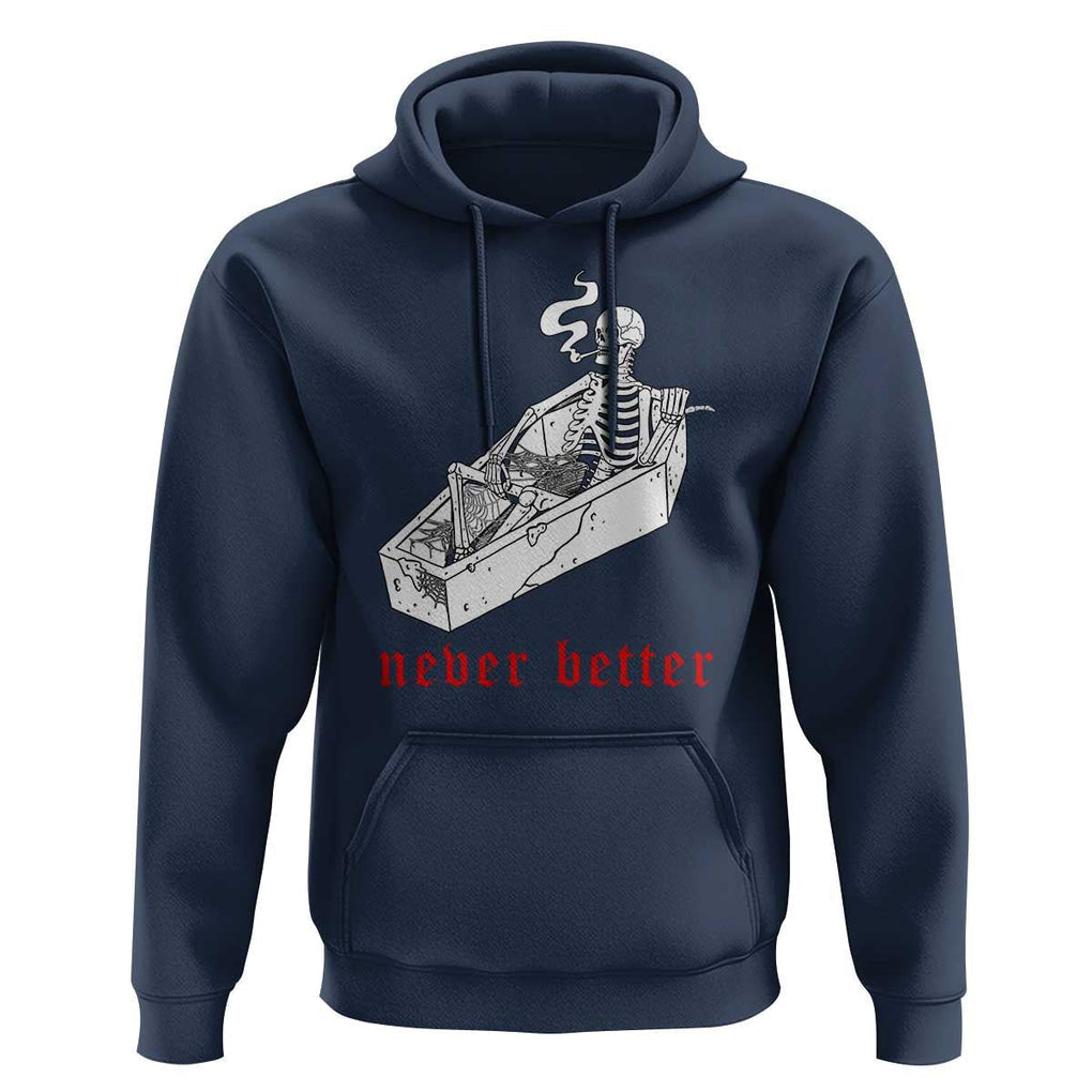 Funny Skeleton Hoodie Never Better Skull Coffin Smoke TS11 Navy Print Your Wear