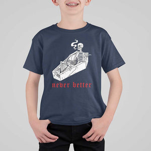 Funny Skeleton T Shirt For Kid Never Better Skull Coffin Smoke TS11 Navy Print Your Wear