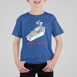 Funny Skeleton T Shirt For Kid Never Better Skull Coffin Smoke TS11 Royal Blue Print Your Wear