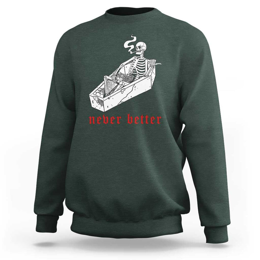 Funny Skeleton Sweatshirt Never Better Skull Coffin Smoke TS11 Dark Forest Green Print Your Wear