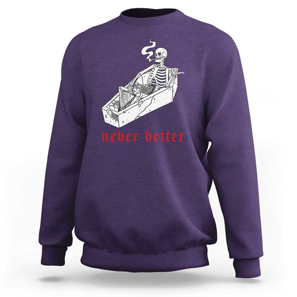 Funny Skeleton Sweatshirt Never Better Skull Coffin Smoke TS11 Purple Print Your Wear