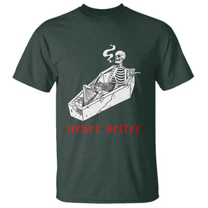 Funny Skeleton T Shirt Never Better Skull Coffin Smoke TS11 Dark Forest Green Print Your Wear