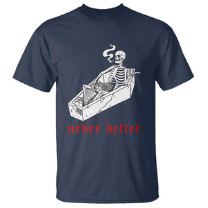 Funny Skeleton T Shirt Never Better Skull Coffin Smoke TS11 Navy Print Your Wear