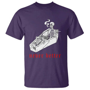 Funny Skeleton T Shirt Never Better Skull Coffin Smoke TS11 Purple Print Your Wear