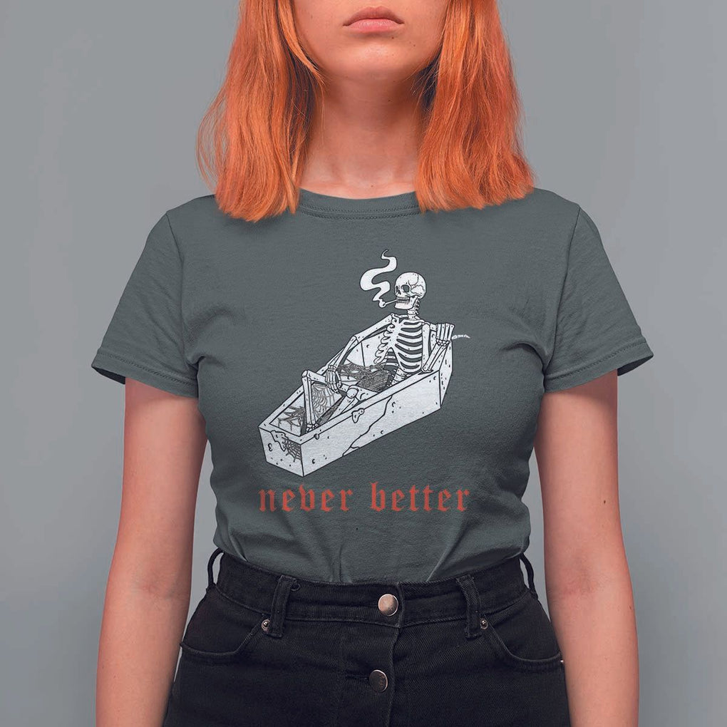 Funny Skeleton T Shirt For Women Never Better Skull Coffin Smoke TS11 Dark Heather Print Your Wear
