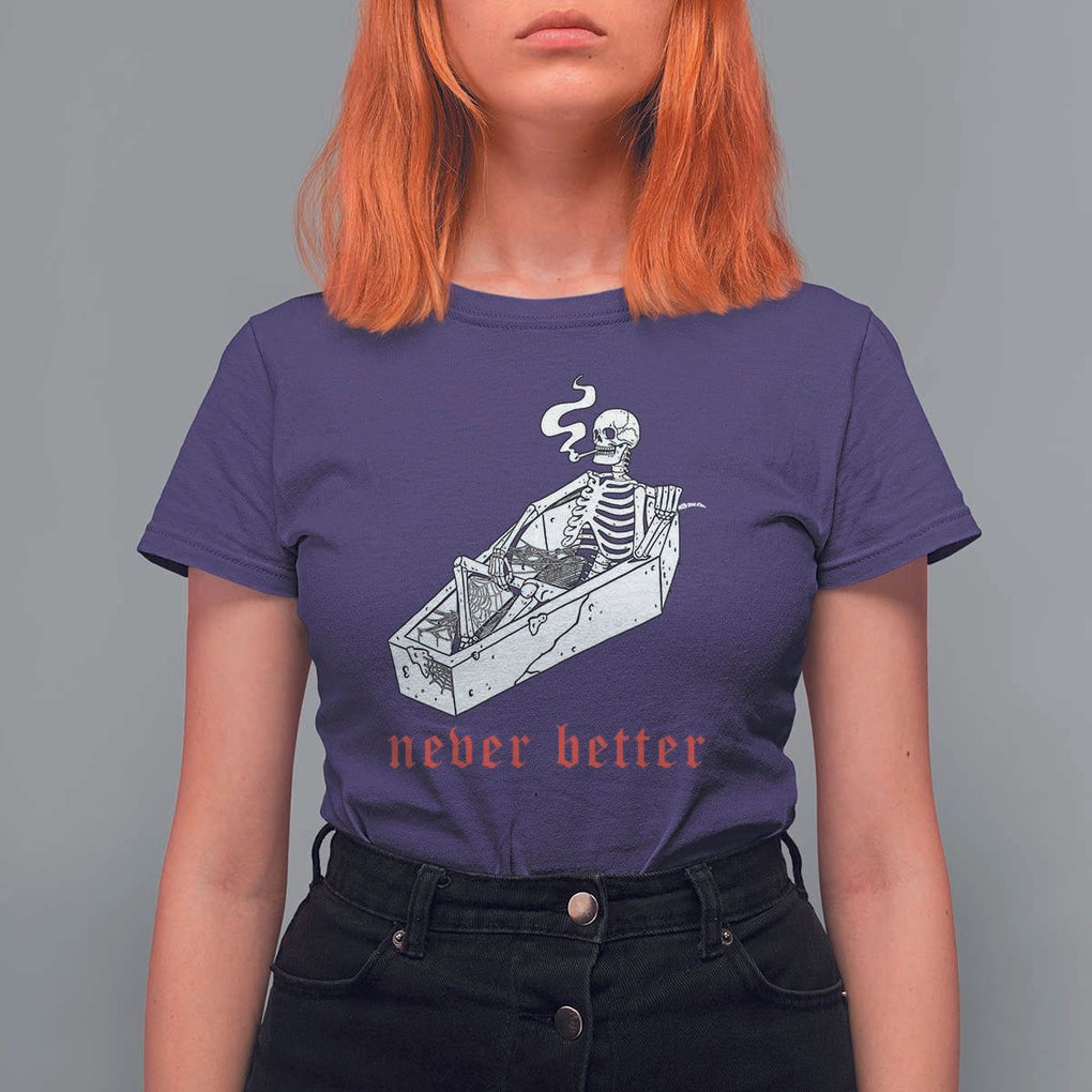Funny Skeleton T Shirt For Women Never Better Skull Coffin Smoke TS11 Purple Print Your Wear