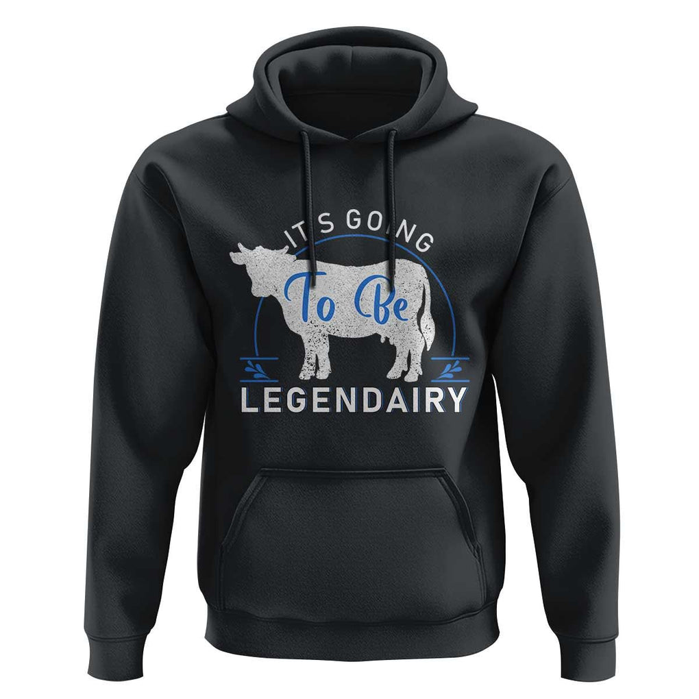 Funny Dairy Milk Hoodie It's Going To Be Legendairy Cow Joke Legendary TS11 Black Print Your Wear