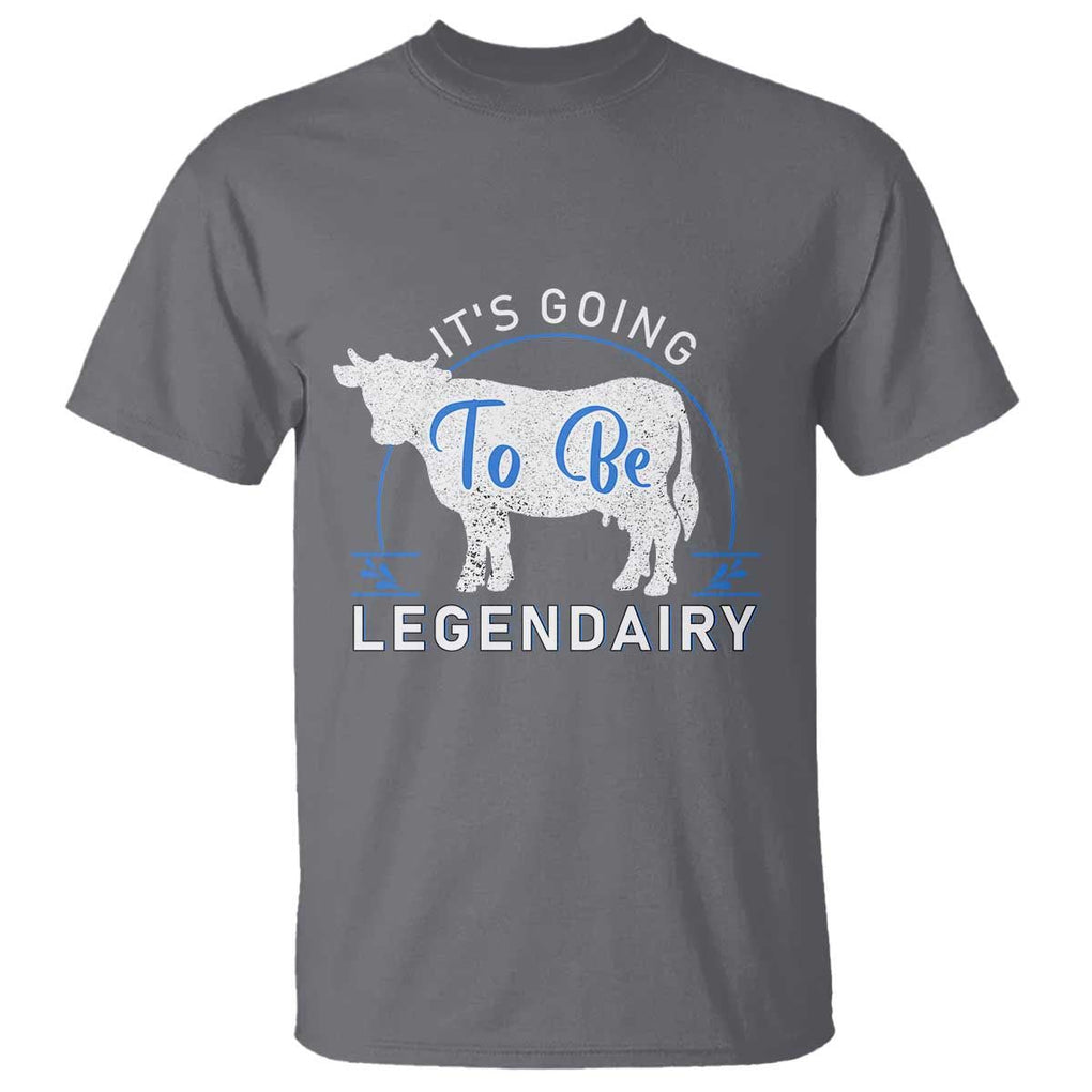 Funny Dairy Milk T Shirt It's Going To Be Legendairy Cow Joke Legendary TS11 Charcoal Print Your Wear