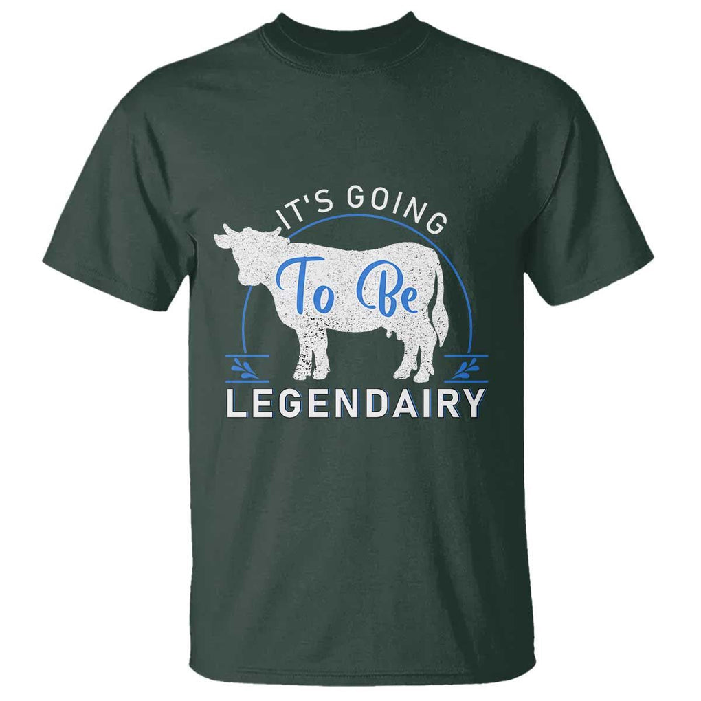 Funny Dairy Milk T Shirt It's Going To Be Legendairy Cow Joke Legendary TS11 Dark Forest Green Print Your Wear