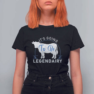Funny Dairy Milk T Shirt For Women It's Going To Be Legendairy Cow Joke Legendary TS11 Black Print Your Wear