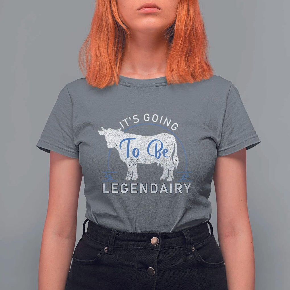 Funny Dairy Milk T Shirt For Women It's Going To Be Legendairy Cow Joke Legendary TS11 Charcoal Print Your Wear