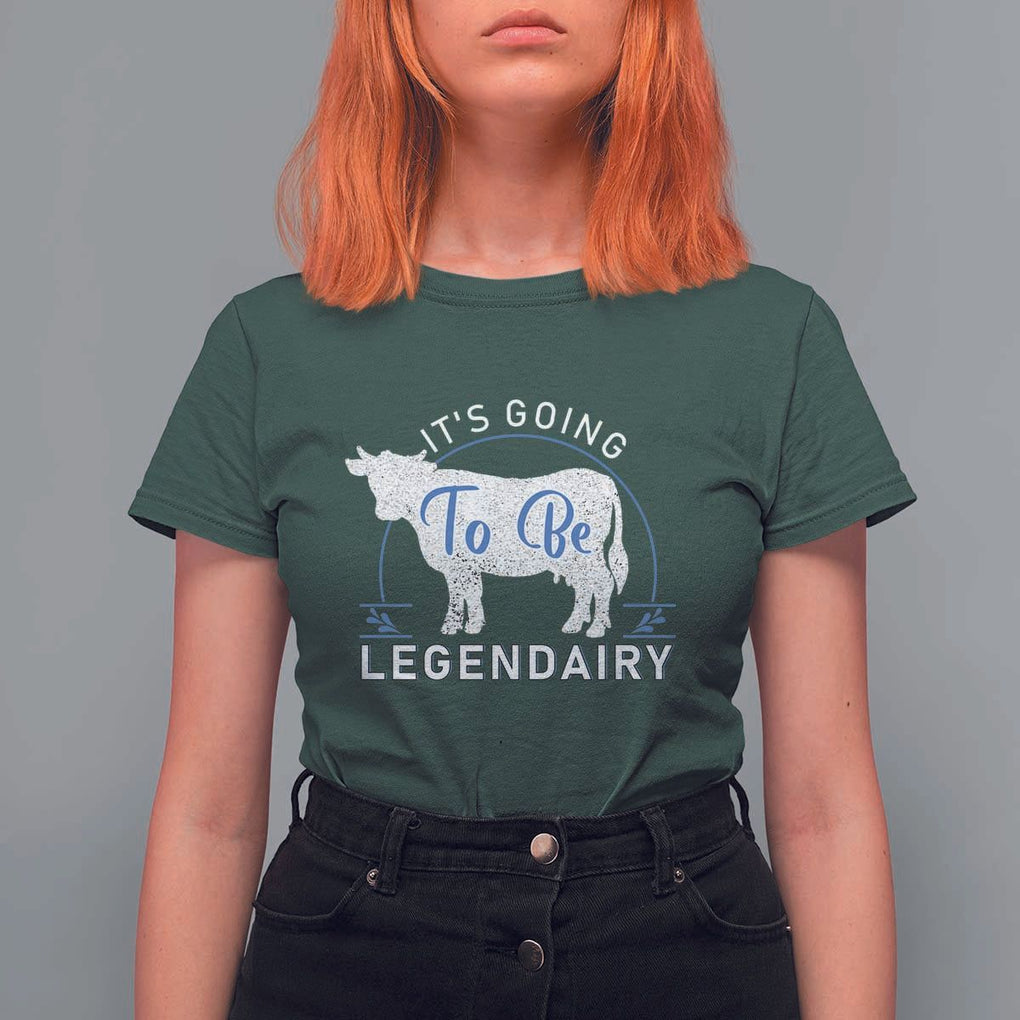 Funny Dairy Milk T Shirt For Women It's Going To Be Legendairy Cow Joke Legendary TS11 Dark Forest Green Print Your Wear