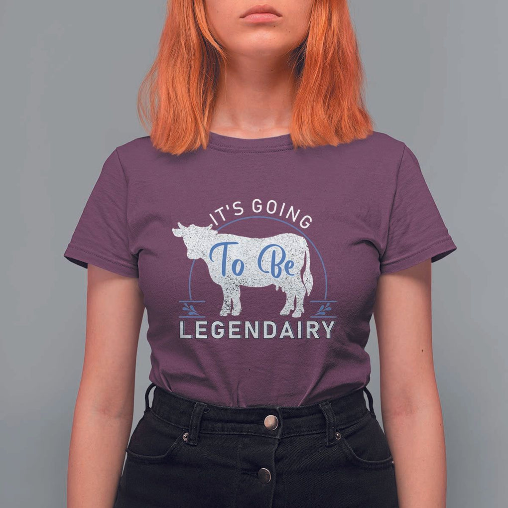 Funny Dairy Milk T Shirt For Women It's Going To Be Legendairy Cow Joke Legendary TS11 Maroon Print Your Wear