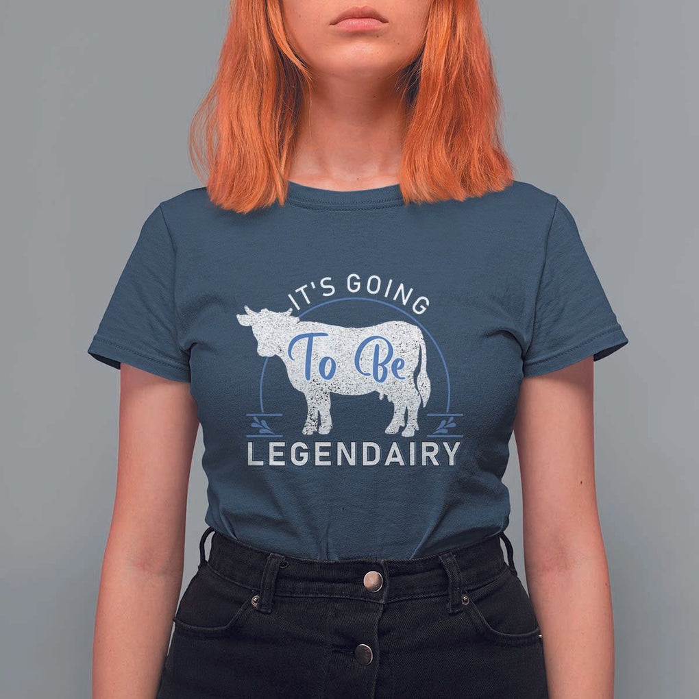 Funny Dairy Milk T Shirt For Women It's Going To Be Legendairy Cow Joke Legendary TS11 Navy Print Your Wear