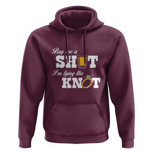 Buy Me A Shot I'm Tying The Knot Hoodie Bachelorette Party Diamond Ring TS11 Maroon Print Your Wear
