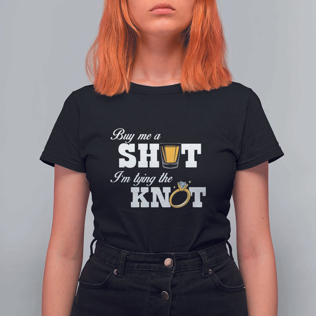 Buy Me A Shot I'm Tying The Knot T Shirt For Women Bachelorette Party Diamond Ring TS11 Black Print Your Wear