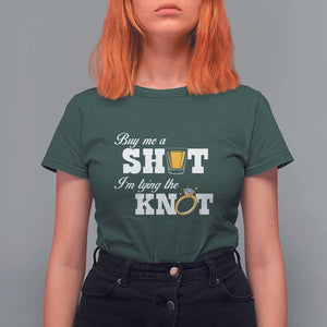 Buy Me A Shot I'm Tying The Knot T Shirt For Women Bachelorette Party Diamond Ring TS11 Dark Forest Green Print Your Wear