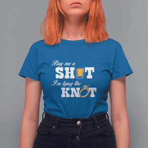 Buy Me A Shot I'm Tying The Knot T Shirt For Women Bachelorette Party Diamond Ring TS11 Royal Blue Print Your Wear