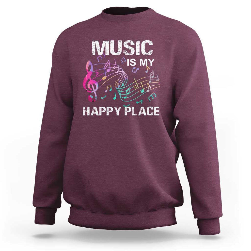 Music Is My Happy Place Sweatshirt Music Sheet Note Novelty Inspiring TS11 Maroon Print Your Wear