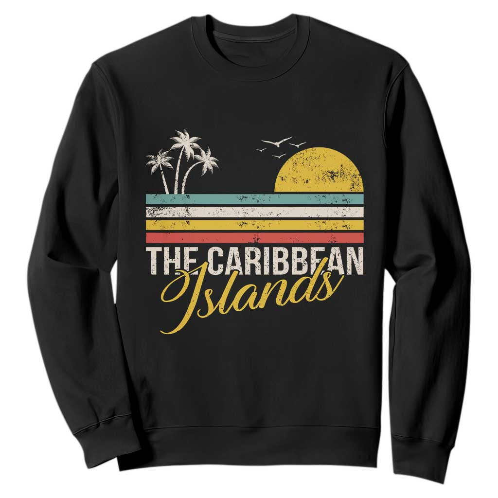 The Caribbean Islands Sweatshirt Retro Vacation Beach Caribbean Sea Tour TS11 Black Print Your Wear