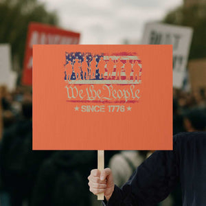 We The People Since 1776 Protest Sign 250 Years America Anniversary Vintage American Flag TS11 Horizontal 18" × 24" Orange Print Your Wear