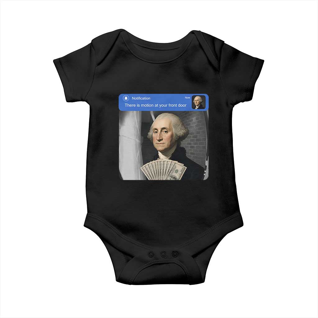 There is Motion At Your Front Door George Washington Meme Baby Onesie TS11 Black Print Your Wear