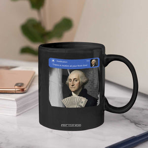 There is Motion At Your Front Door George Washington Meme Coffee Mug