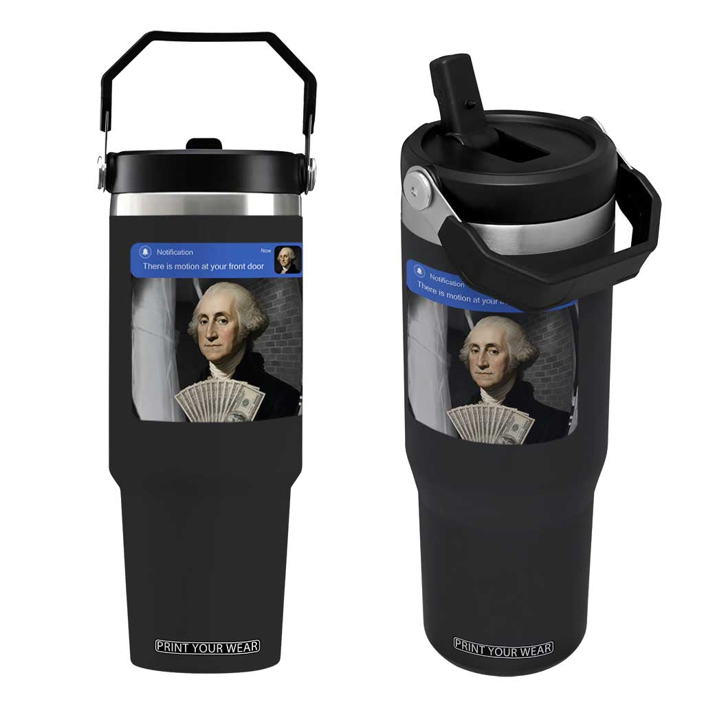 There is Motion At Your Front Door George Washington Meme Flip Straw Tumbler
