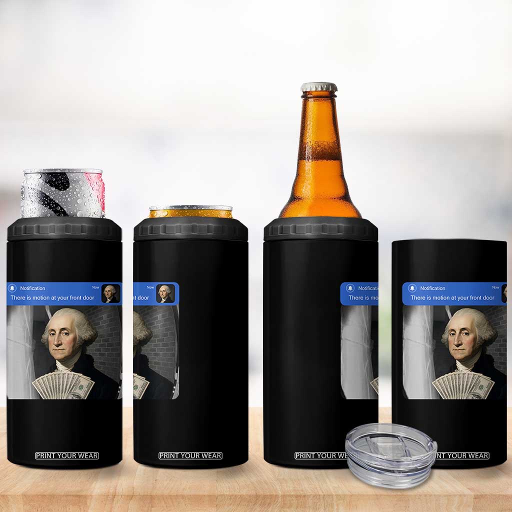 There is Motion At Your Front Door George Washington Meme 4 in 1 Can Cooler Tumbler