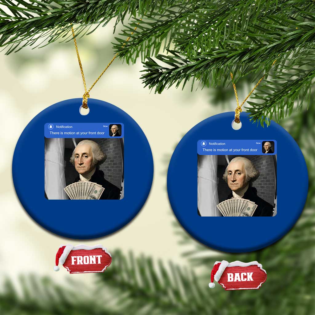 There is Motion At Your Front Door George Washington Meme Ceramic Ornament