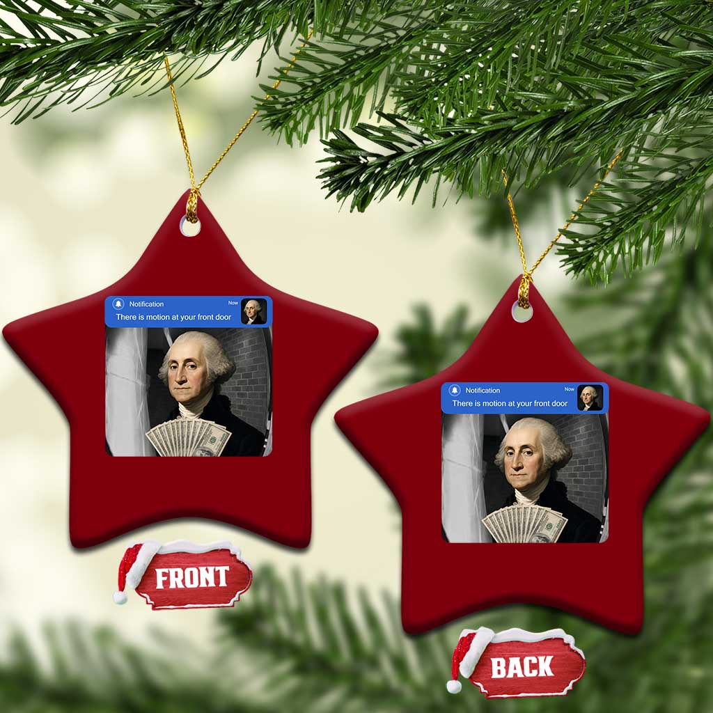 There is Motion At Your Front Door George Washington Meme Ceramic Ornament