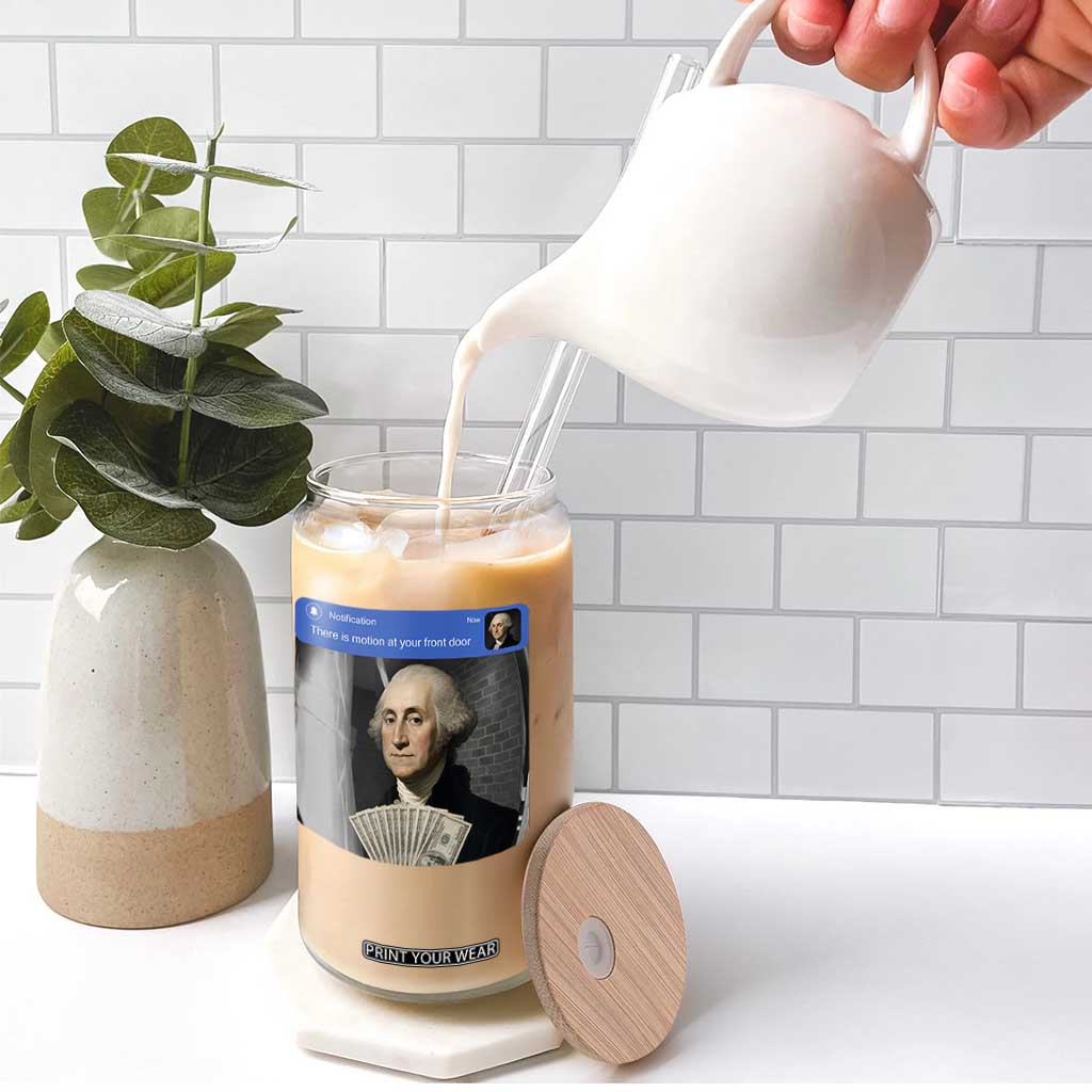 There is Motion At Your Front Door George Washington Meme Glass Can